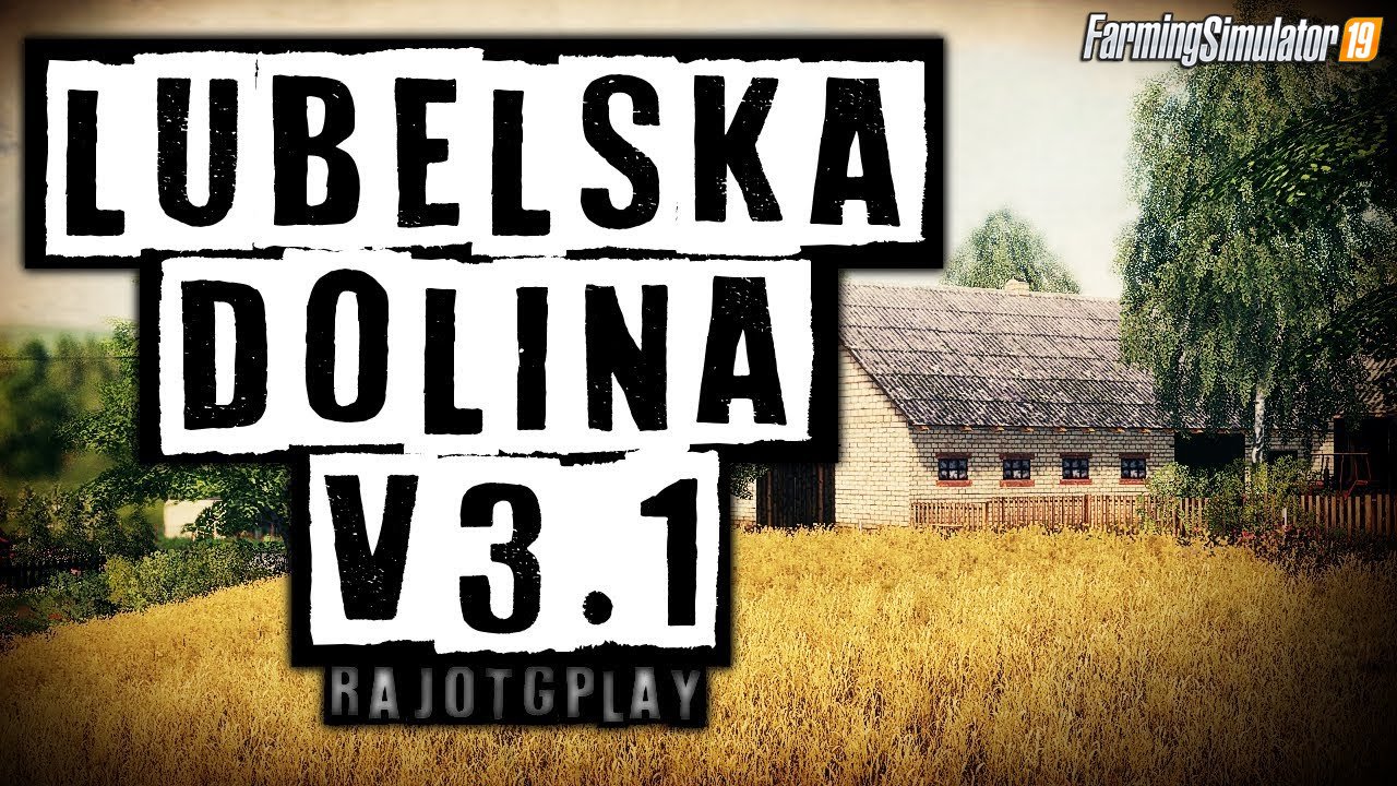 Lubelska Dolina Map v3.1 by RajotGPLAY for FS19