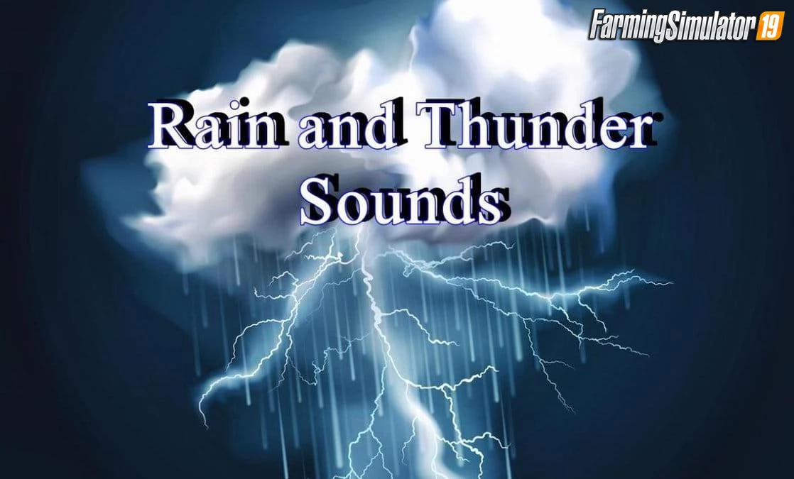 Realistic Heavy Rain and Thunder Sounds v1.1 for FS19