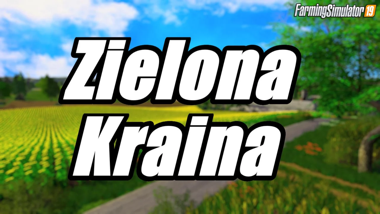 Zielona Kraina Map v1.0.0.1 for FS19