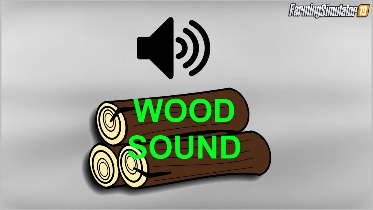 Wood Sound Mod v1.0 By kenny456 for FS19