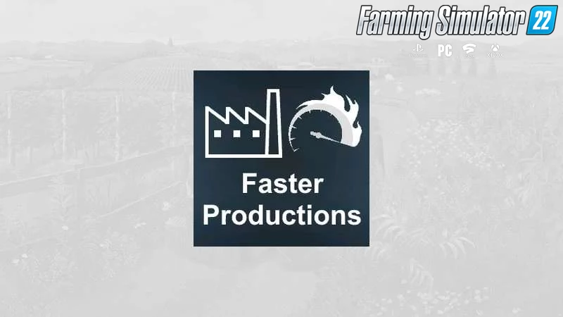 Faster Productions Mod v1.0 By Rival for FS22