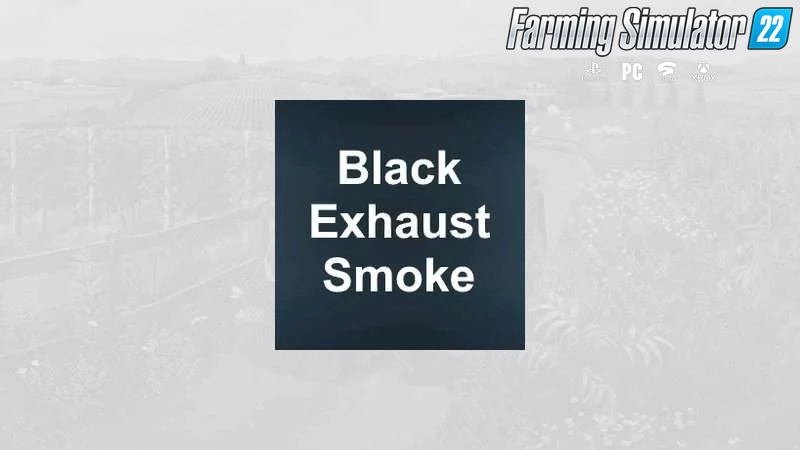 Black Exhaust Smoke Mod v1.0 By Rival for FS22