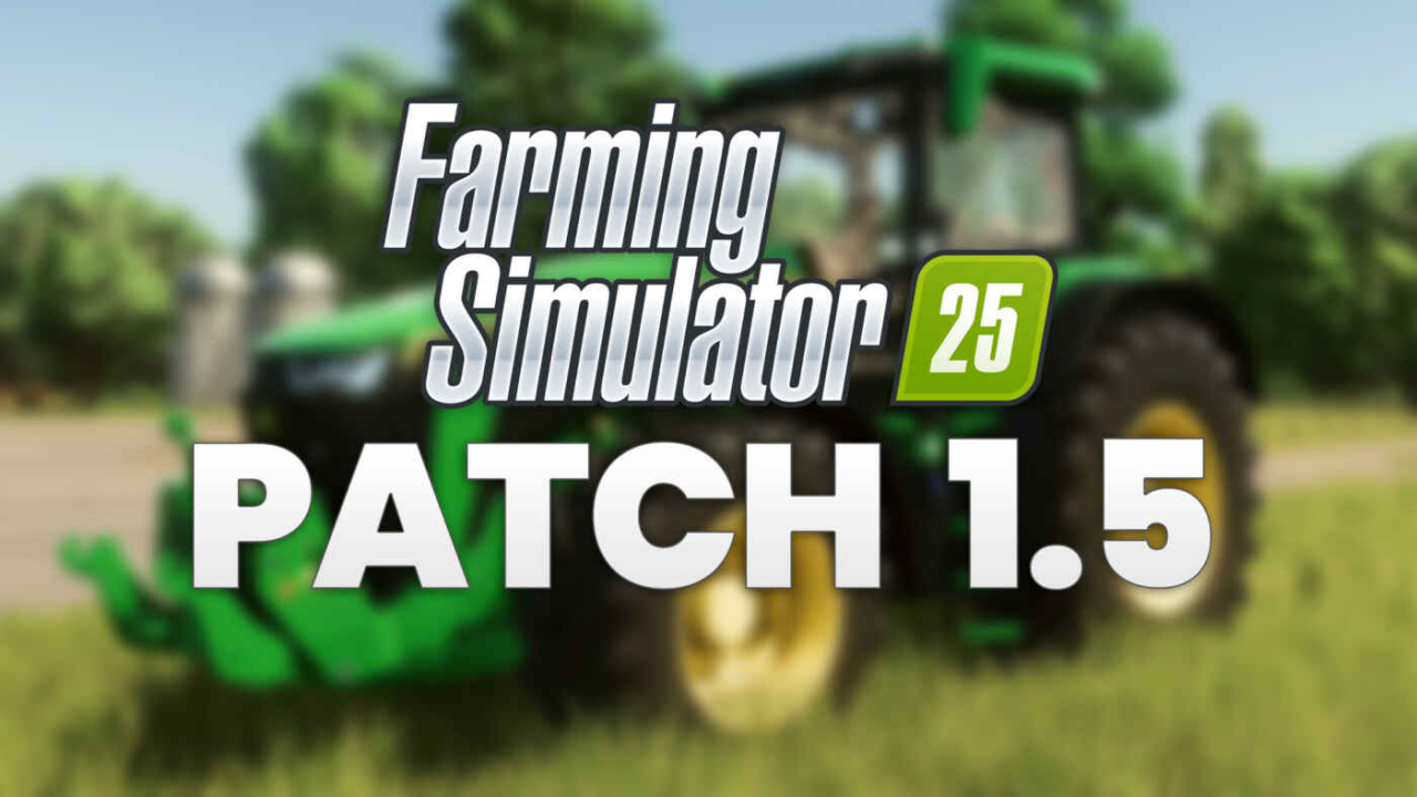 Farming Simulator 25 - Patch 1.5 Released for Download